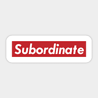 Subordinate Sticker